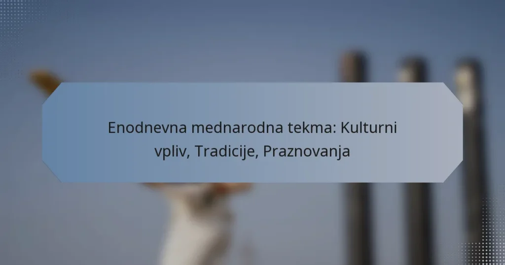 Enodnevna mednarodna tekma: Kulturni vpliv, Tradicije, Praznovanja