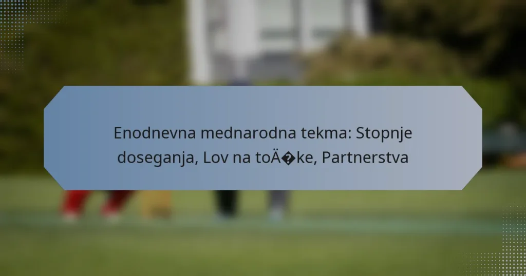 Enodnevna mednarodna tekma: Stopnje doseganja, Lov na točke, Partnerstva