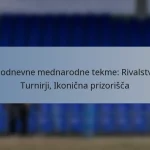 Enodnevne mednarodne tekme: Rivalstva, Turnirji, Ikonična prizorišča