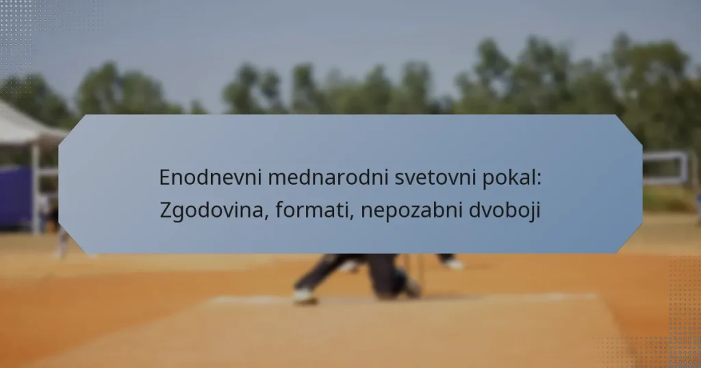 Enodnevni mednarodni svetovni pokal: Zgodovina, formati, nepozabni dvoboji