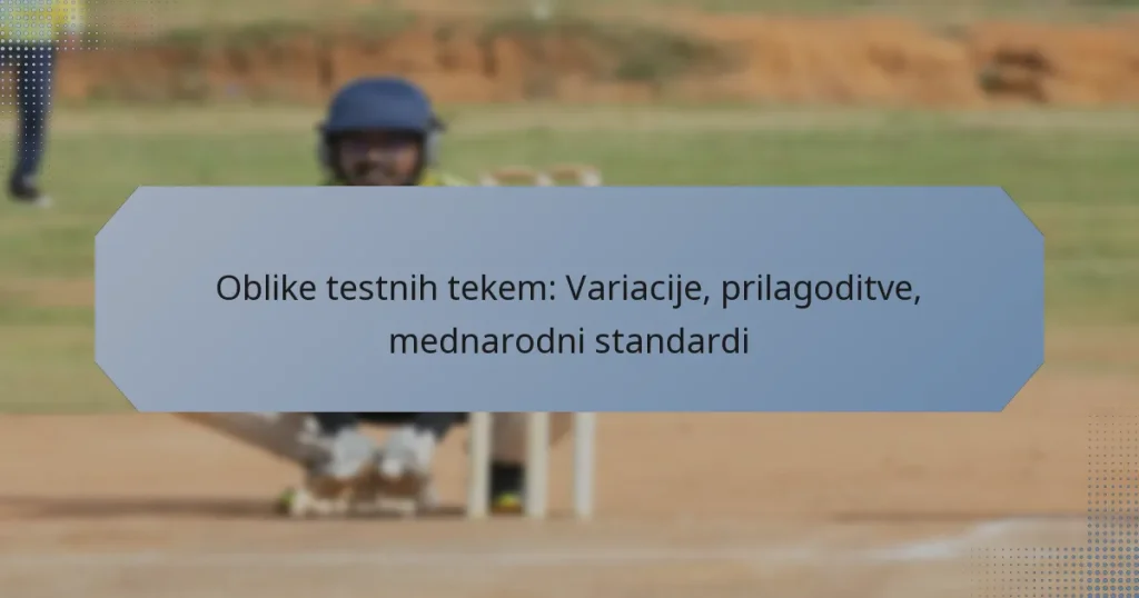 Oblike testnih tekem: Variacije, prilagoditve, mednarodni standardi