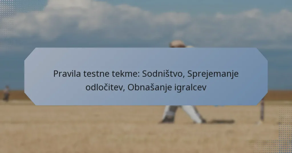 Pravila testne tekme: Sodništvo, Sprejemanje odločitev, Obnašanje igralcev