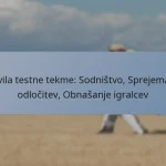 Pravila testne tekme: Sodništvo, Sprejemanje odločitev, Obnašanje igralcev