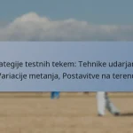 Strategije testnih tekem: Tehnike udarjanja, Variacije metanja, Postavitve na terenu