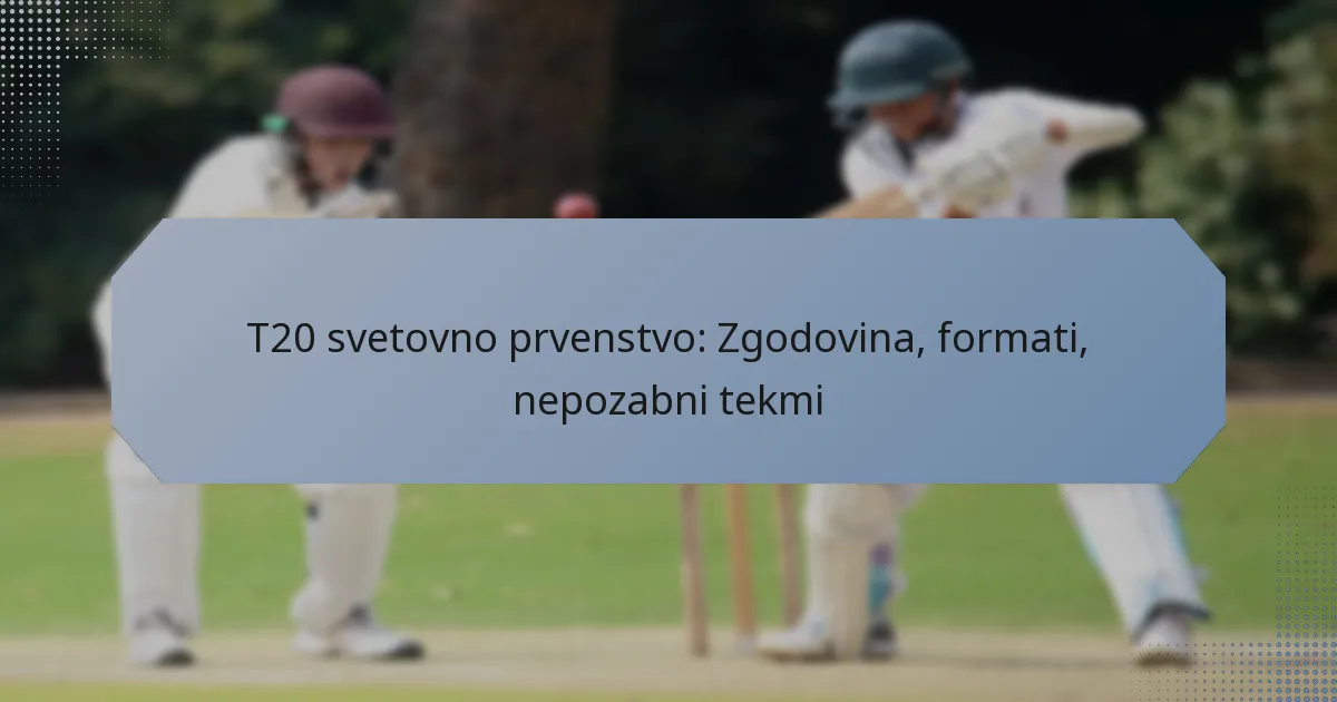 T20 svetovno prvenstvo: Zgodovina, formati, nepozabni tekmi