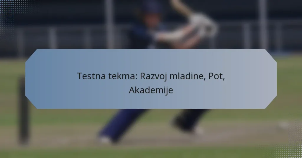 Testna tekma: Razvoj mladine, Pot, Akademije