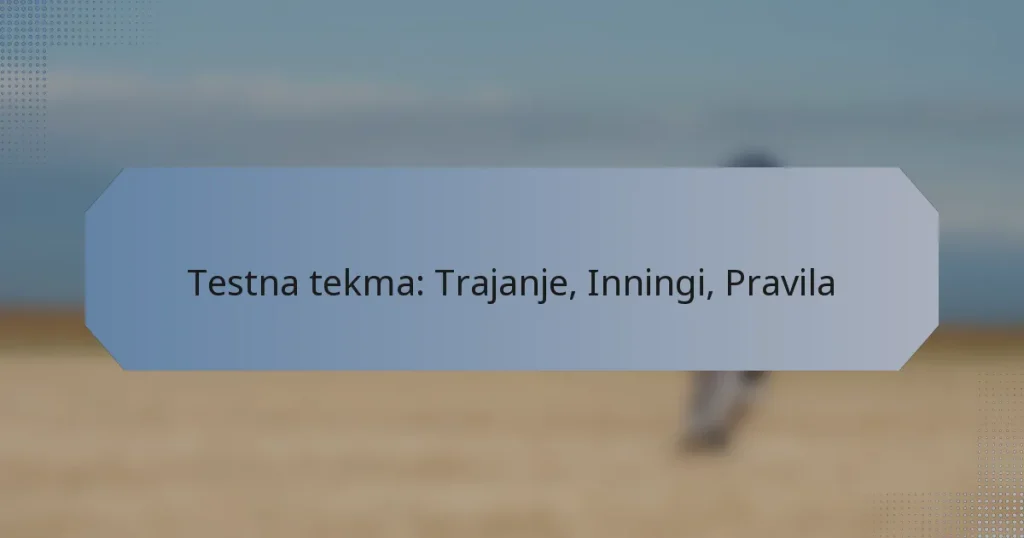 Testna tekma: Trajanje, Inningi, Pravila