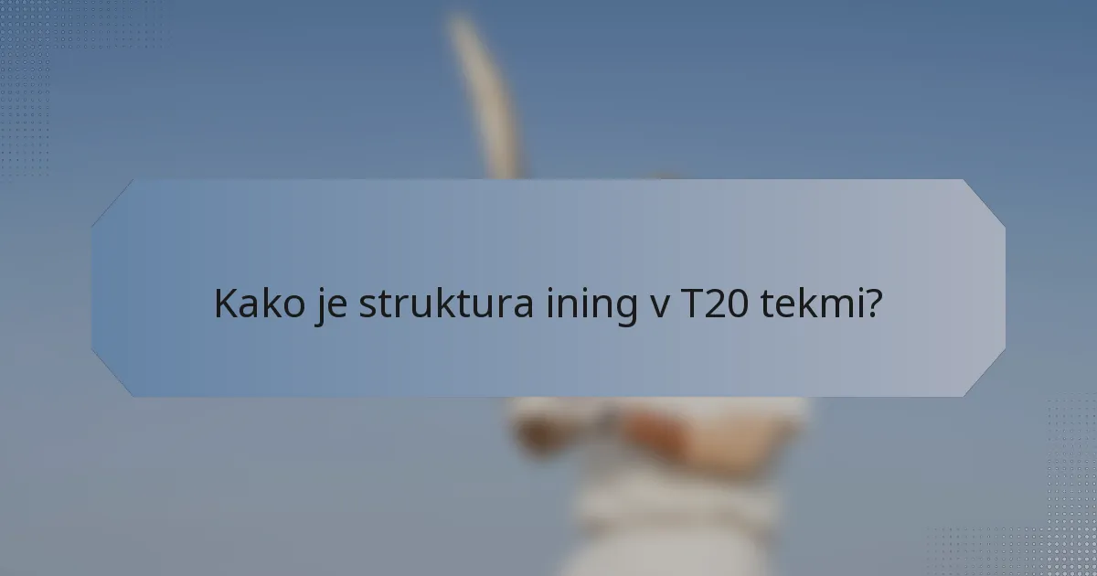 Kako je struktura ining v T20 tekmi?
