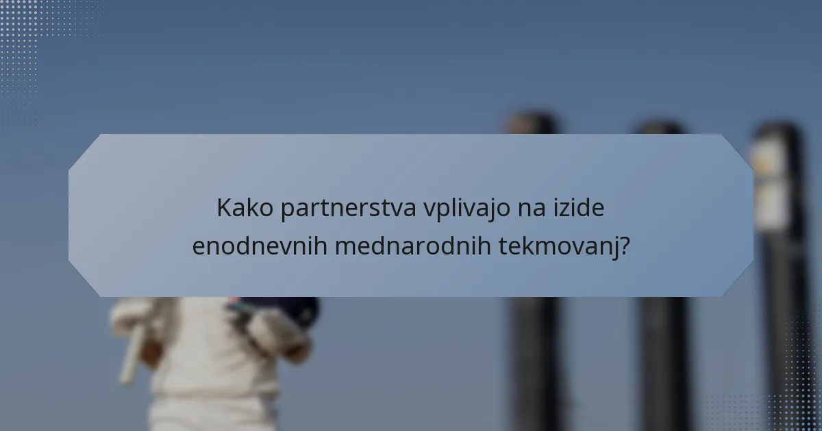 Kako partnerstva vplivajo na izide enodnevnih mednarodnih tekmovanj?