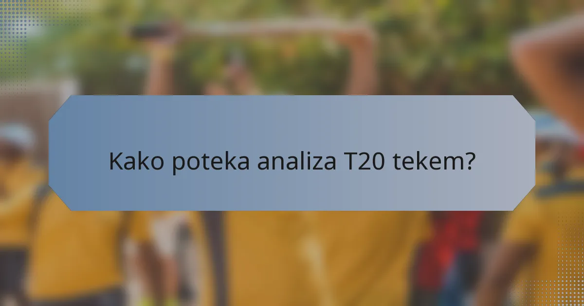 Kako poteka analiza T20 tekem?