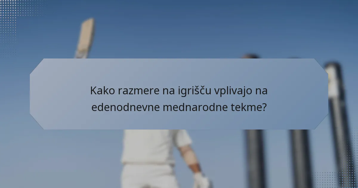 Kako razmere na igrišču vplivajo na edenodnevne mednarodne tekme?