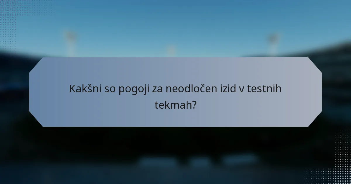 Kakšni so pogoji za neodločen izid v testnih tekmah?