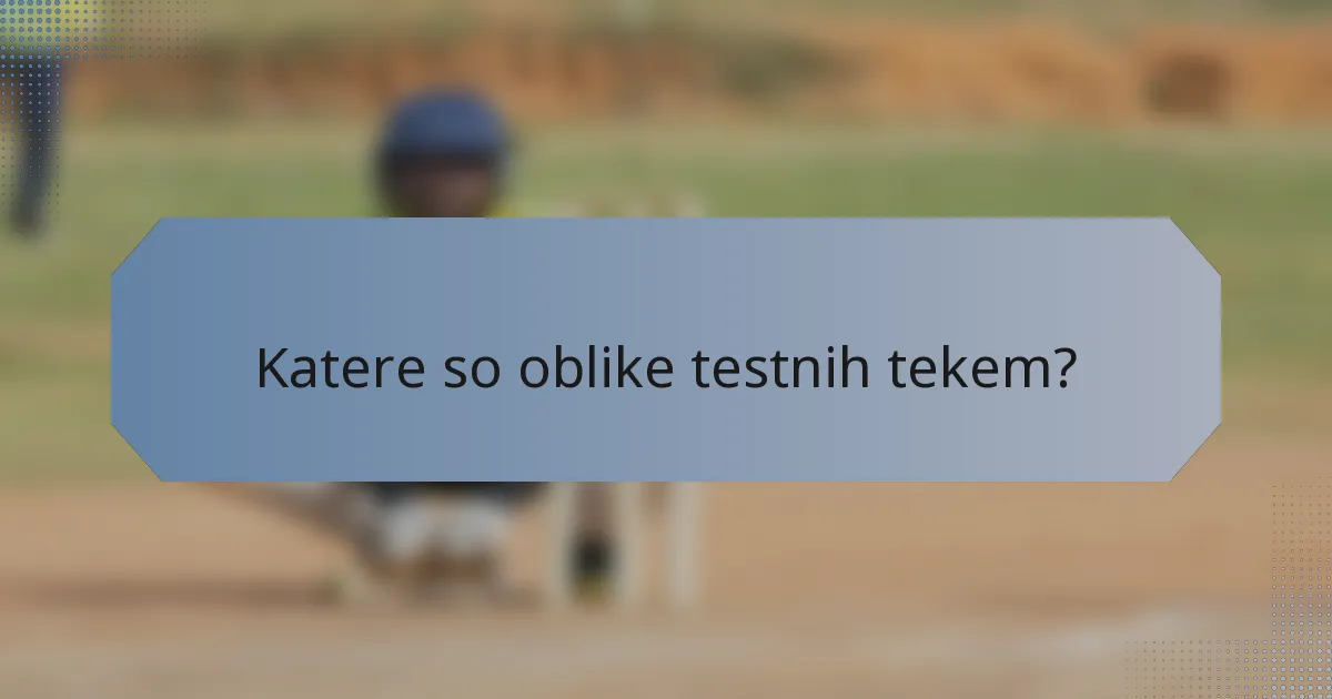 Katere so oblike testnih tekem?