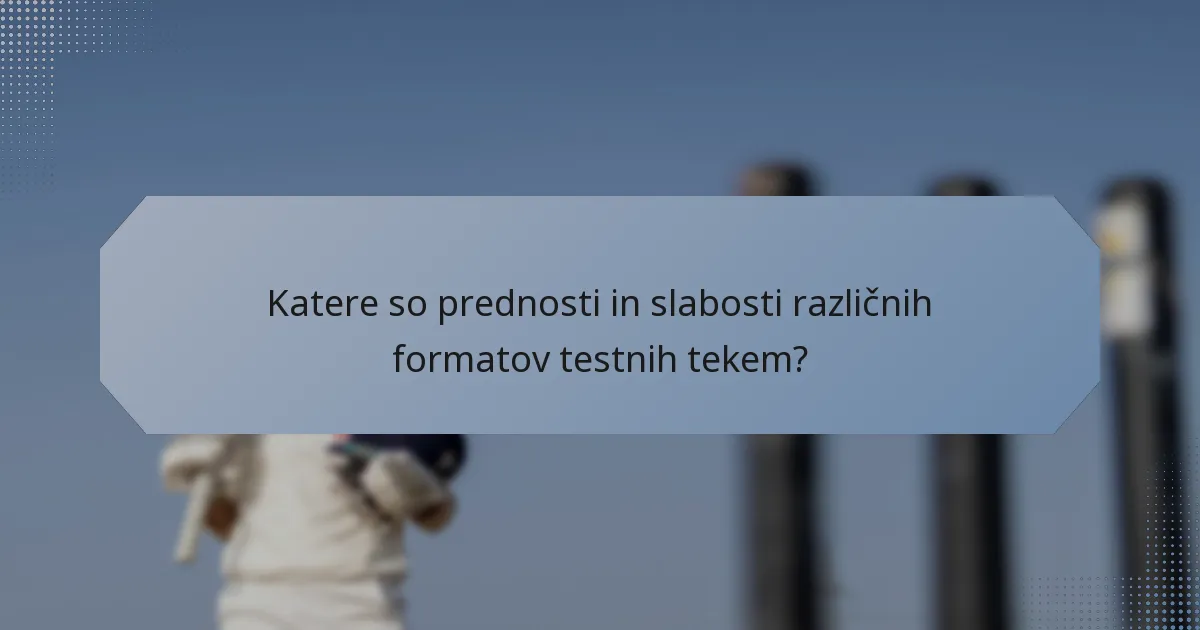 Katere so prednosti in slabosti različnih formatov testnih tekem?