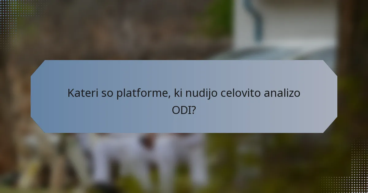 Kateri so platforme, ki nudijo celovito analizo ODI?
