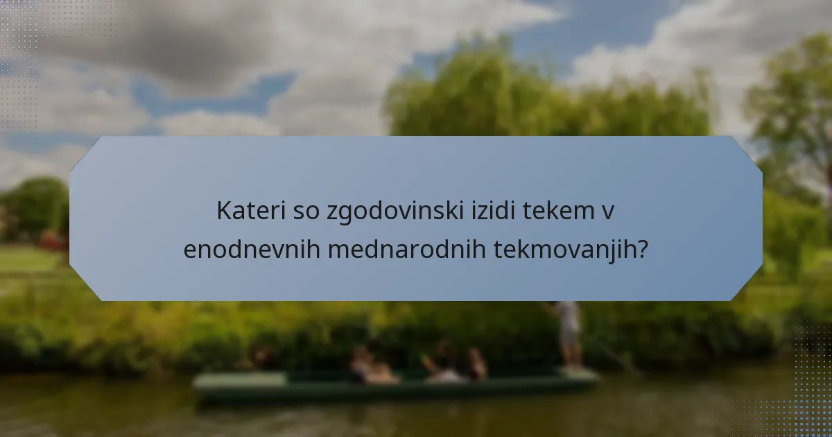 Kateri so zgodovinski izidi tekem v enodnevnih mednarodnih tekmovanjih?
